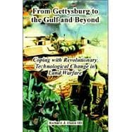 From Gettysburg to the Gulf and Beyond : Coping with Revolutionary Technological Change in Land Warfare