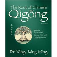 The Root of Chinese Qigong 3rd. ed.