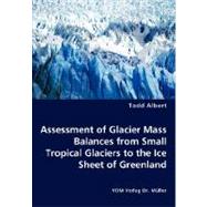 Assessment of Glacier Mass Balances from Small Tropical Glaciers to the Ice Sheet of Greenland
