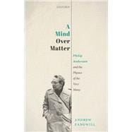 A Mind Over Matter Philip Anderson and the Physics of the Very Many