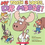 My Tooth Is Loose, Dr. Moose