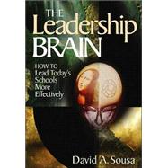 The Leadership Brain; How to Lead Today's Schools More Effectively