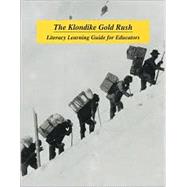 The Klondike Gold Rush: Literacy Learning Guide for Educators
