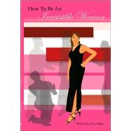 How to Be an Irresistible Woman