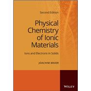 Physical Chemistry of Ionic Materials Ions and Electrons in Solids