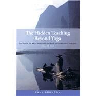 The Hidden Teaching Beyond Yoga The Path to Self-Realization and Philosophic Insight, Volume 1