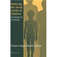 Studying The Social Worlds Of Children: Sociological Readings