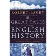 Great Tales from English History The Truth About King Arthur, Lady Godiva, Richard the Lionheart, and More