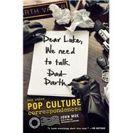 Dear Luke, We Need to Talk, Darth And Other Pop Culture Correspondences