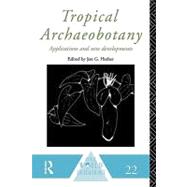 Tropical Archaeobotany: Applications and New Developments