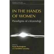 In the Hands of Women Paradigms of Citizenship
