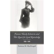 Fannie Hardy Eckstorm and Her Quest for Local Knowledge, 1865–1946