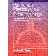 Pulmonary Physiology and Pathophysiology An Integrated, Case-Based Approach