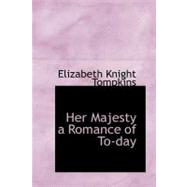 Her Majesty a Romance of To-day