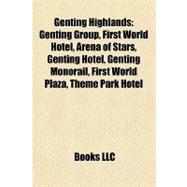 Genting Highlands : Genting Group, First World Hotel, Arena of Stars, Genting Hotel, Genting Monorail, First World Plaza, Theme Park Hotel