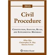 Civil Procedure:Constitution, Statutes, Rules & Supp Mat 2015