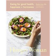 Hungry Woman Eating for good health, happiness and hormones