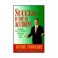Success Is Not an Accident: Change Your Choices, Change Your Life,9781886669109