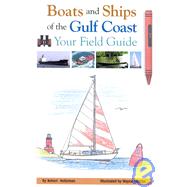 Boats and Ships of the Gulf Coast : Your Field Guide