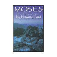 Moses : The Epic Story of His Rebellion in the Court of Egypt