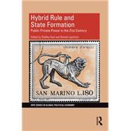 Hybrid Rule and State Formation: Public-Private Power in the 21st Century