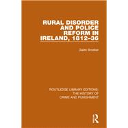 Rural Disorder and Police Reform in Ireland, 1812-36