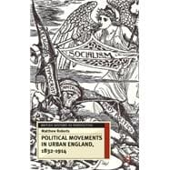 Political Movements in Urban England, 1832-1914