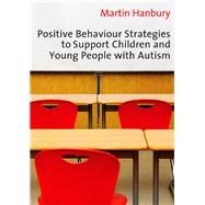 Positive Behaviour Strategies to Support Children and Young People with Autism