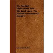 The Scottish Highlanders and the Land Laws - an Historico-economical Enquiry