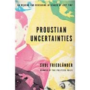 Proustian Uncertainties On Reading and Rereading In Search of Lost Time