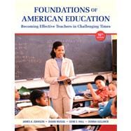 Foundations of American Education Plus NEW MyEducationLab with Video-Enhanced Pearson eText -- Access Card Package