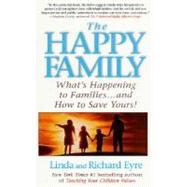 The Happy Family; What's Happening to Families ... and How to Save Yours!