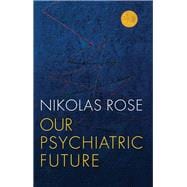 Our Psychiatric Future