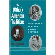 The (Other) American Traditions: Nineteenth-Century Women Writers