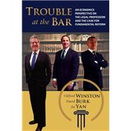 Trouble at the Bar An Economics Perspective on the Legal Profession and the Case for Fundamental Reform