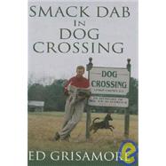 Smack Dab in Dog Crossing and Other Stories