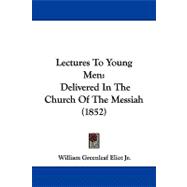Lectures to Young Men : Delivered in the Church of the Messiah (1852)