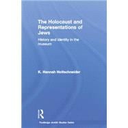 The Holocaust and Representations of Jews: History and Identity in the Museum