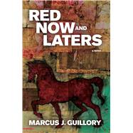 Red Now and Laters A Novel