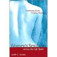 Women's Sexuality across the Life Span Challenging Myths, Creating Meanings