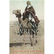 Young Lawrence: A Portrait of the Legend As a Young Man
