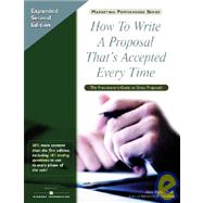 How to Write A Proposal That's Accepted Every Time, Expanded Second Edition : The Practitioner's Guide to Great Proposals