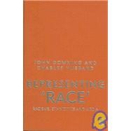 Representing Race : Racisms, Ethnicity and the Media