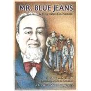 Mr. Blue Jeans: A Story About Levi Strauss