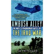 Ambush Alley : The Most Extraordinary Battle of the Iraq War