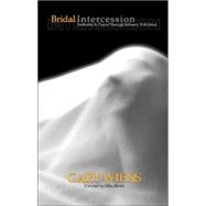 Bridal Intercession: Authority in Prayer Through Intimacy with Jesus