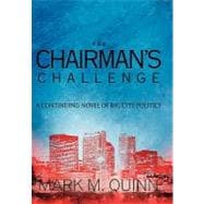 The Chairman's Challenge: A Continuing Novel of Big City Politics