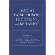 Social Comparison, Judgment, and Behavior