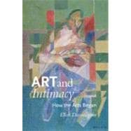 Art and Intimacy : How the Arts Began