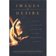 Images of Desire : Finding Your Natural Sensual Self in Today's Image Filled Society